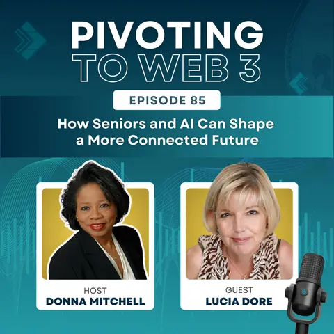 How Seniors and AI Can Shape a More Connected Future with Donna Mitchell & Lucia Dore