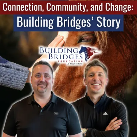 Connection, Community, and Change: Building Bridges’ Story - Episode 215
