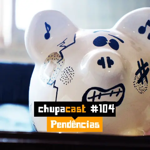 Episódio #104 – Pendências