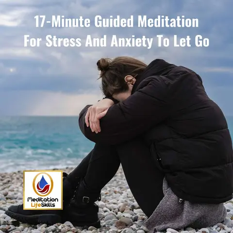 Guided Meditation For Stress And Anxiety To Let Go