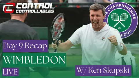 Day 9 Wimbledon Recap w/Wimbledon Quarter Finalist, Ken Skupski