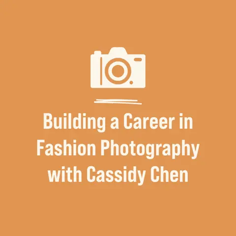 Building a Career in Fashion Photography with Cassidy Chen