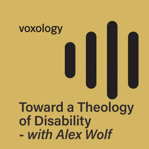 Toward a Theology of Disability - with Alex Wolf