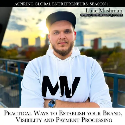 Practical Ways to Establish your Brand, Visibility and Payment Processing 💸 ft. Mashman Consulting Group Founder, Isaac Mashman