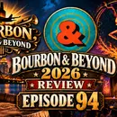 Bourbon & Beyond: Music, Bourbon, and VIP—Was It Worth It?  Ep. 94