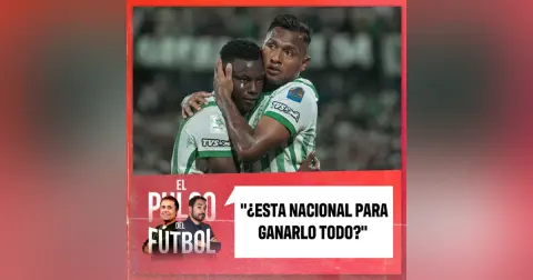 ¿Esta Nacional para ganarlo todo?