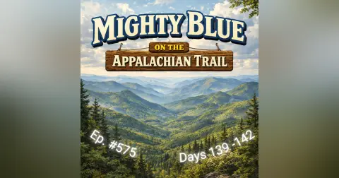 Episode #575 - Days 139-142 Appalachian Trail 2026
