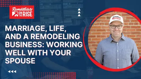 Marriage, Life, and a Remodeling Business: Working Well with Your Spouse