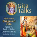 Gita Talk 76–Traits of the Demonic Mind