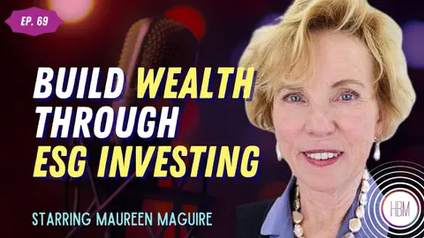 Episode 69: Maureen Maguire - Can You Build Wealth Through ESG Investing?