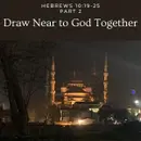 Draw Near to God Together
