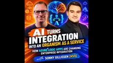 AI Turns Integration into an Organism as a Service — How Azure Logic Apps Are Changing Enterprise Integration with Sonny Gillissen [MVP]