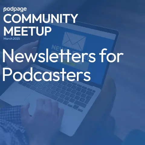 Growing Your Podcast Through Newlsetters - Monthly Meetup
