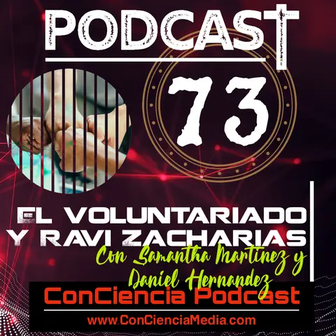 #73 | El Voluntariado y Ravi Zacharias con Samantha Martinez y Daniel Hernandez | ConCiencia Podcast