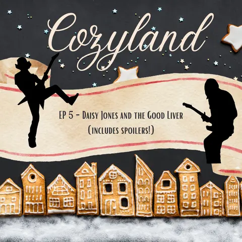 Show Notes for episode 5: Daisy Jones and the Good Liver (includes spoilers)
