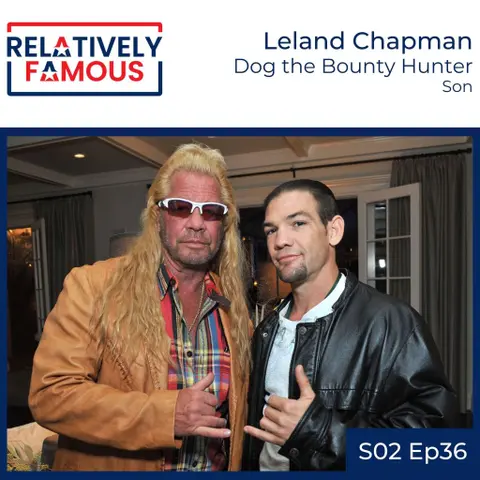 Episode 36 – Leland Chapman (Dog the Bounty Hunter – Son)