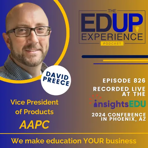 826: LIVE from ⁠InsightsEDU⁠ 2024 - with David Preece, Vice President of Products, AAPC