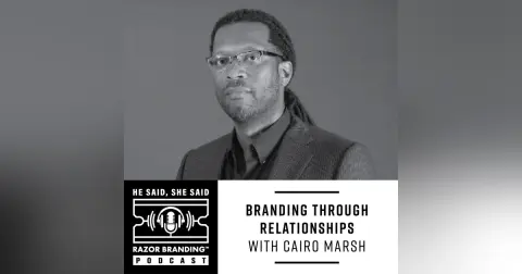 Branding Through Relationships w/ Cairo Marsh