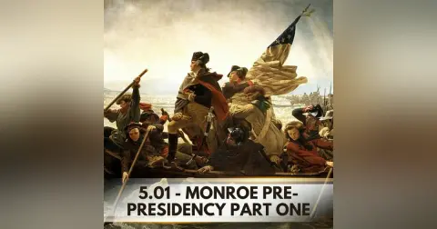From Revolutionary Soldier to American Statesman: Monroe Pre-Presidency Part One