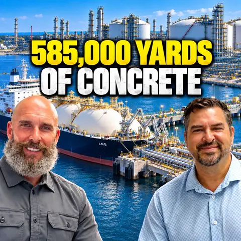 EP #171: 585,000 Yards of Concrete: Building a Massive LNG Plant