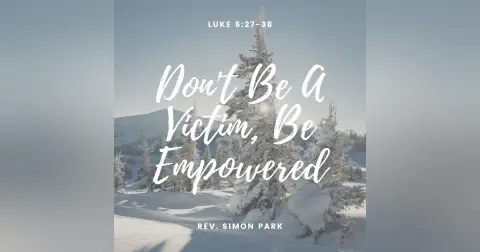 Don’t Be A Victim, Be Empowered