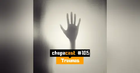 Episódio #105 – Traumas