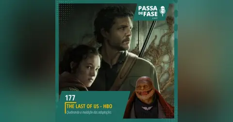 #177 | The Last of Us - HBO Quebrando a maldição das adaptações