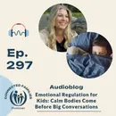 Emotional Regulation for Kids: Calm Bodies Come Before Big Conversations