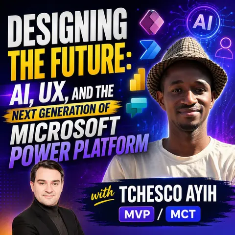 AI-First UX for Microsoft Power Platform with Tchesco Ayih [MVP-MCT]
