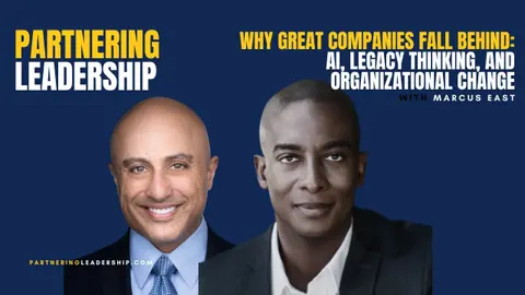 Why Great Companies Fall Behind: AI, Legacy Thinking, and Organizational Change with Marcus East