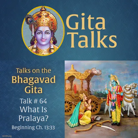 Gita Talk 64–What Is Pralaya?