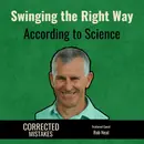 Swinging the Right Way According to Science with Rob Neal