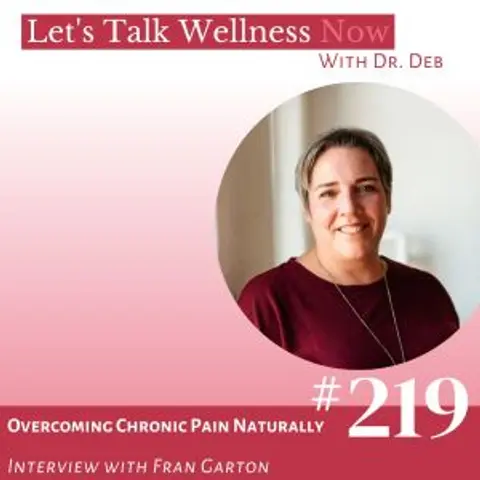 Episode 219: Overcoming Chronic Pain Naturally with Fran Garton