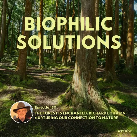 The Forest Is Enchanted: Richard Louv on Nurturing Our Connection to Nature