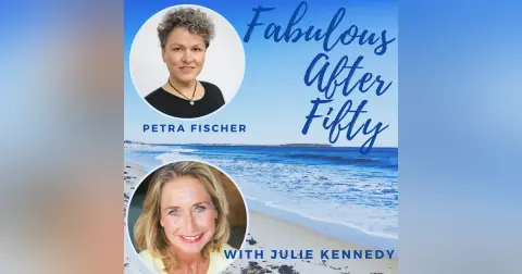 FABULOUS AFTER FIFTY! EPISODE 38 – PETRA FISHER- LEVERAGING LinkedIn