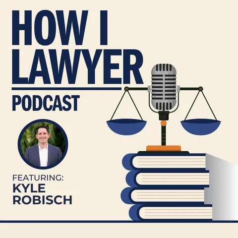 #141: Kyle Robisch - Big Law Litigator Turned Flex Legal Talent Leader