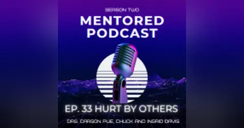 Ep. 33 Hurt By Others (Part One)