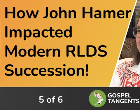 How John Hamer Changed RLDS Succession History (5 of 6)