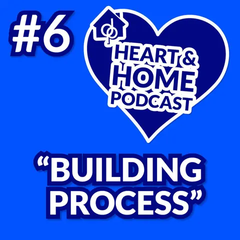 Ep. 6: How We Build Our Homes