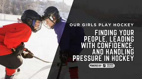 Finding Your People, Leading with Confidence, and Handling Pressure in Hockey