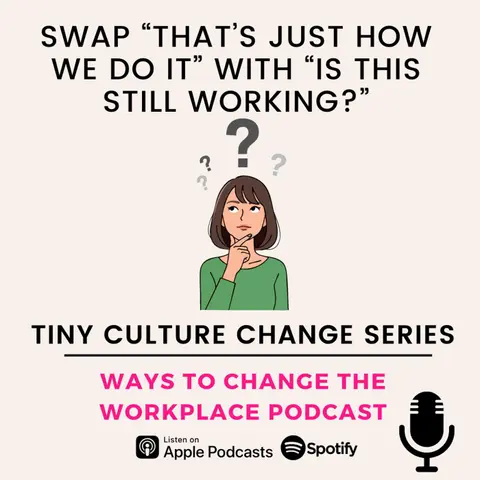 188. Tiny Culture Change Series - The Most Dangerous Words in Workplace Culture with Prina Shah