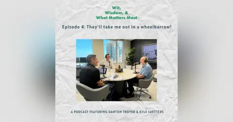 Episode 4: They’ll take me out in a wheelbarrow!