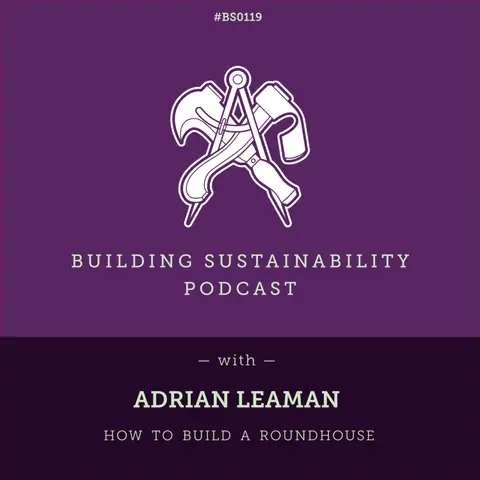 How to Build a Roundhouse Pt2 - Adrian Leaman - BS119