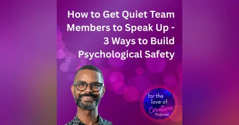 #094: How to Get Quiet Team Members to Speak Up - 3 Ways to Build Psychological Safety