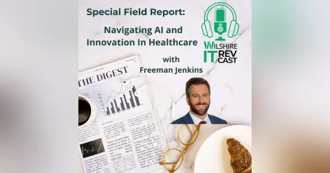 S2 Ep 20: Special Field Report: Navigating AI and Innovation In Healthcare