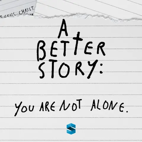 A Better Story: You Are Not alone