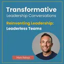 Reinventing Leadership: Leaderless Teams with Mark Raheja
