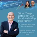 How “Deep Listening” Can Be a Leadership Superpower – with Oscar Trimboli
