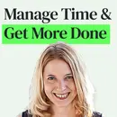 Managing Your Time to Get More Done with Laura Vanderkam