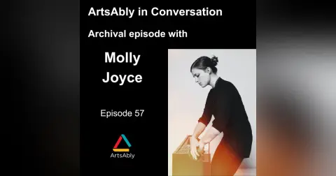 Episode 57: ArtsAbly in Conversation – Archival episode with Molly Joyce